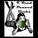 I read banned books, Mamacita